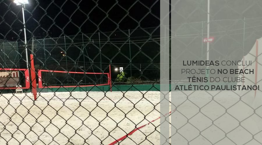 Lumideas conclui projeto no Beach Tênis do Clube Atlético Paulistano!